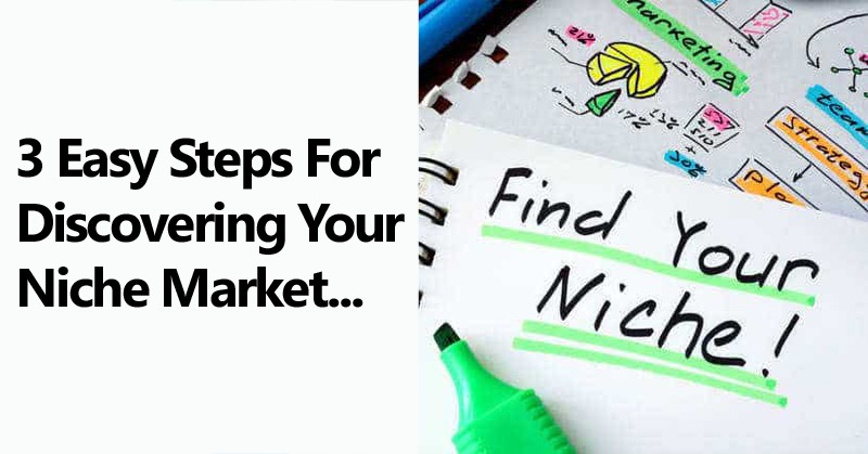 3 Easy Steps for Discovering Your Niche Market