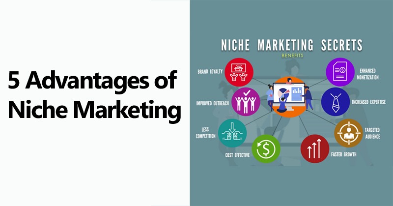 5 Advantages of Niche Marketing