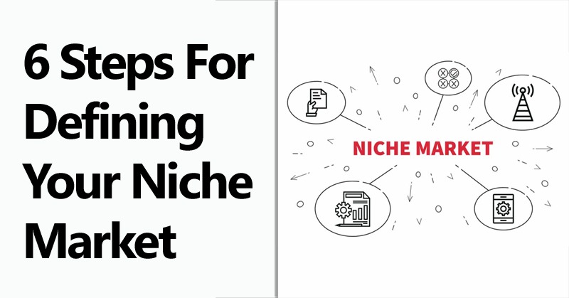 6 Steps for Defining Your Niche Market