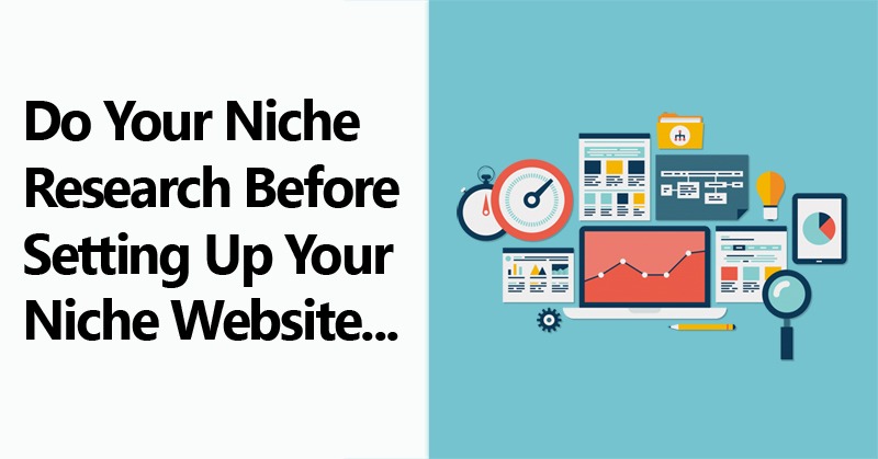 Do Your Niche Research Before Setting Up Your Niche Website