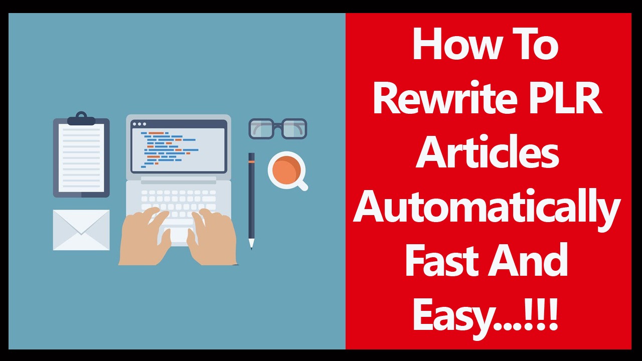 How To Rewrite PLR Articles Automatically Fast And Easy