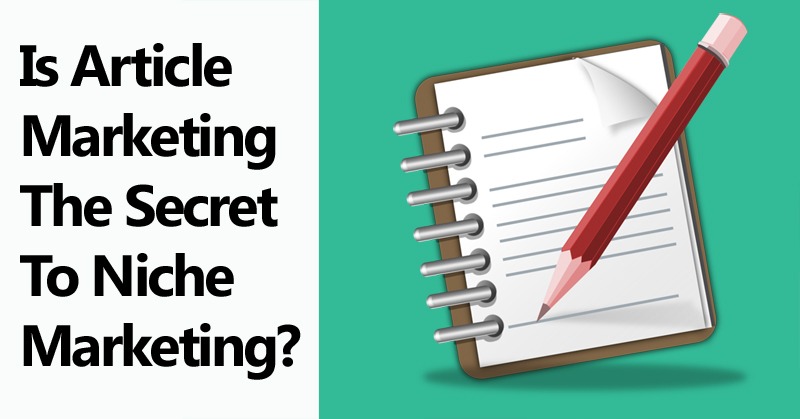 Is Article Marketing The Secret To Niche Marketing