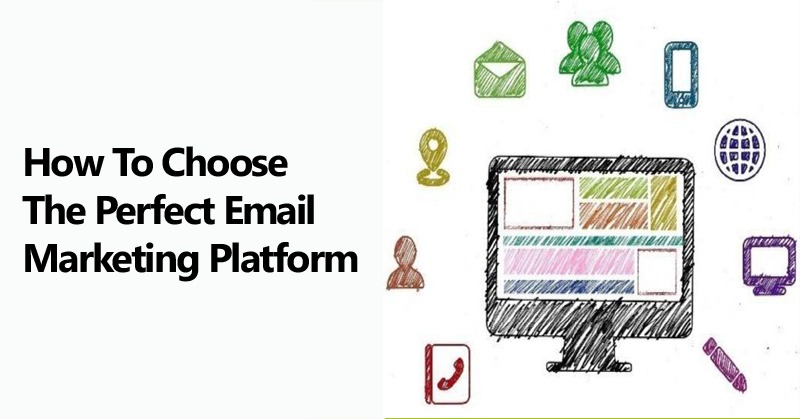 How To Choose the Perfect Email Marketing Platform