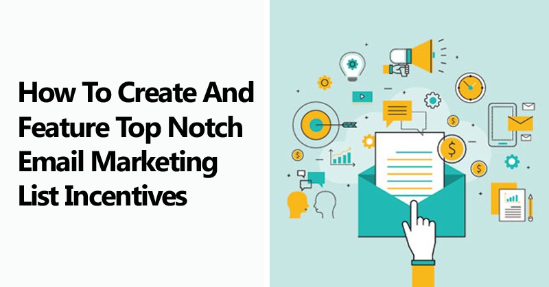 How To Create And Feature Top Notch Email Marketing List Incentives