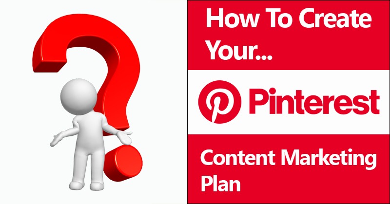 How To Create Your Pinterest Content Marketing Plan