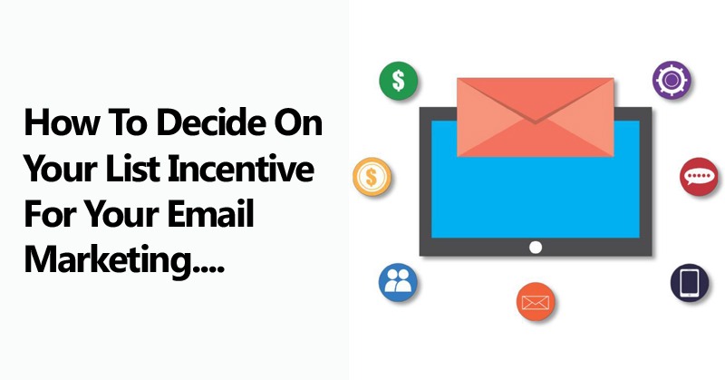 How To Decide On Your List Incentive For Your Email Marketing