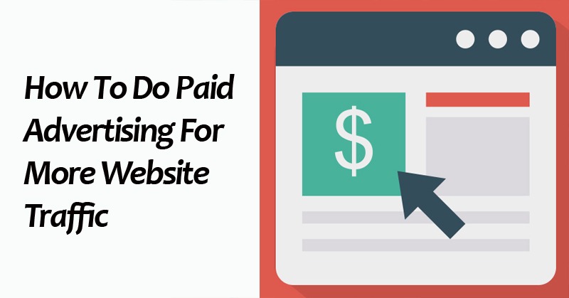 How To Do Paid Advertising For More Website Traffic