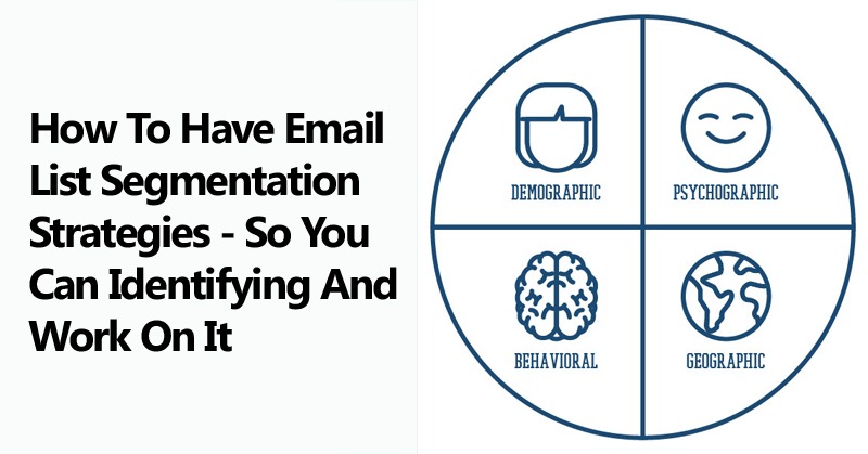 How To Have Email List Segmentation Strategies - So You Can Identifying And Work On It