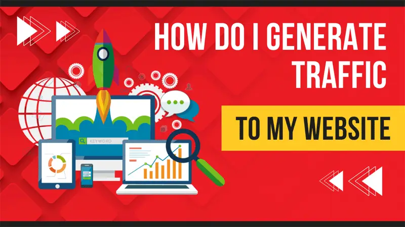 How Do I Generate Traffic To My Website