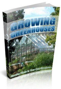 Growing Plants In Your Own Greenhouse Ebook